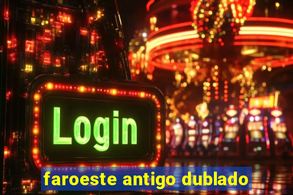 faroeste antigo dublado